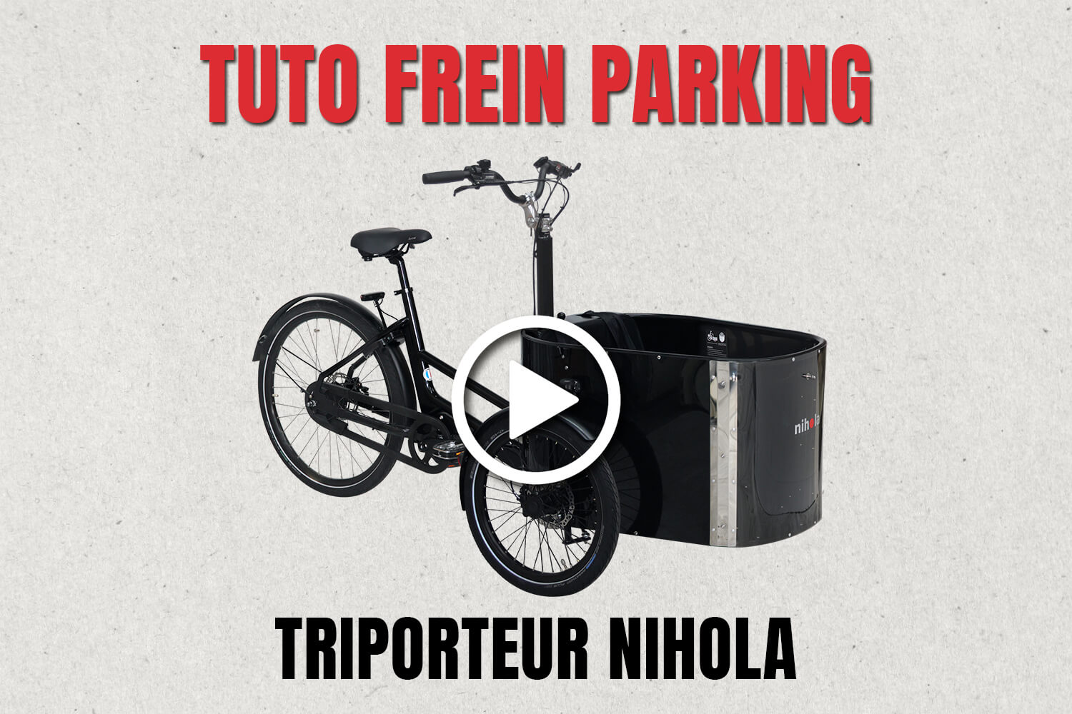 Tutoriel utilisation du frein parking sur les triporteurs Nihola